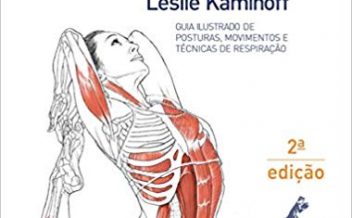 Anatomia da yoga: Guia ilustrado de posturas, movimentos e técnicas de respiração